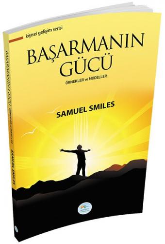 Başarmanın Gücü - Samuel Smiles - Maviçatı Yayınları