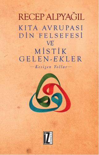 Kıta Avrupası Din Felsefesi ve Mistik Gelen-Ekler - Recep Alpyağıl - İ