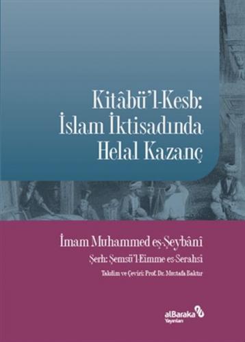 Kitabü'l-Kesb: İslam İktisadında Helal Kazanç - Muhammed eş-Şeybani - 
