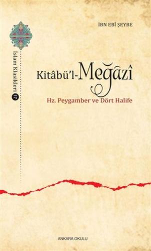 Kitabü'l-Meğazi - İbn Ebi Şeybe - Ankara Okulu Yayınları
