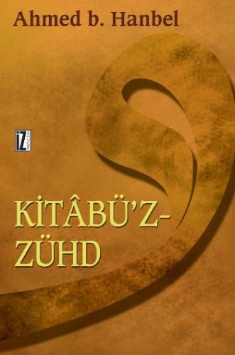 Kitabü'z-Zühd (Ciltli) - Ahmed Bin Hanbel - İz Yayıncılık
