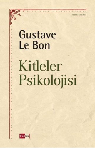 Kitleler Psikolojisi - Gustave le Bon - Tutku Yayınevi