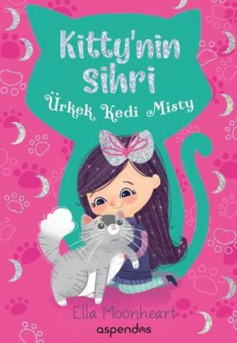Ürkek Kedi Misty - Kitti'nin Sihri - Ella Moonheart - Aspendos Yayıncı