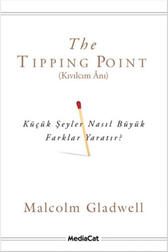 The Tipping Point - Kıvılcım Anı - Malcolm Gladwell - MediaCat Kitapla