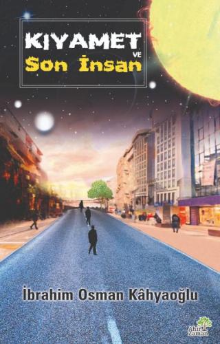 Kıyamet ve Son İnsan - İbrahim Osman Kahyaoğlu - Az Kitap