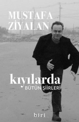 Kıyılarda-Bütün Şiirleri - Mustafa Ziyalan - Biri Yayınları