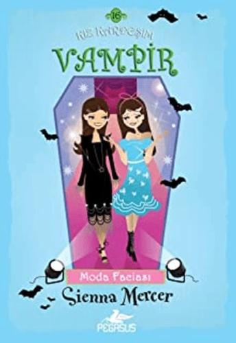 Kız Kardeşim Vampir 16: Moda Faciası - Sienna Mercer - Pegasus Yayınla