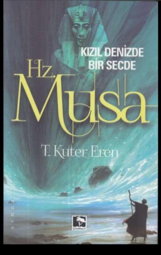 Kızıl Denizde Bir Secde Hz. Musa - T. Kuter Eren - Çınaraltı Yayınları