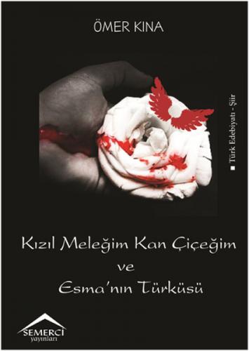 Kızıl Meleğim Kan Çiçeğim ve Esma'nın Türküsü - Ömer Kına - Semerci Ya