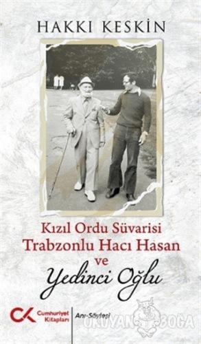 Kızıl Ordu Süvarisi Trabzonlu Hacı Hasan ve Yedinci Oğlu - Hakkı Keski