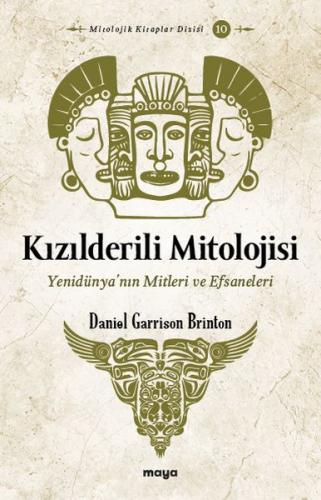 Kızılderili Mitolojisi - Daniel Garrison Brinton - Maya Kitap