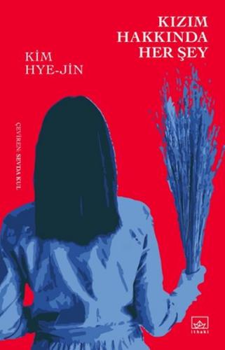 Kızım Hakkında Her Şey - Kim Hye-jin - İthaki Yayınları