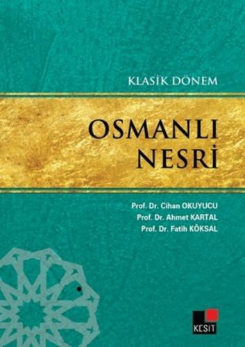 Klasik Dönem Osmanlı Nesri - Ahmet Kartal - Kesit Yayınları