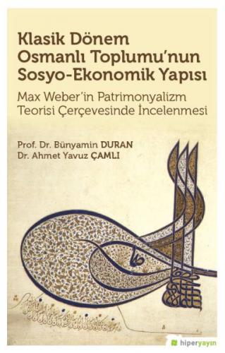 Klasik Dönem Osmanlı Toplumu'nun Sosyo Ekonomik Yapısı - Bünyamin Dura