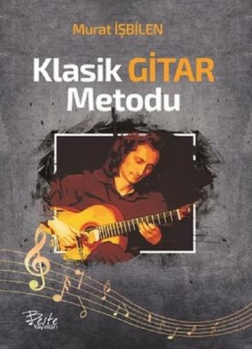 Klasik Gitar Metodu - Murat İşbilen - Beste Yayınları