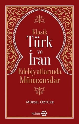 Klasik Türk ve İran Edebiyatlarında Münazaralar - Mürsel Öztürk - Yedi