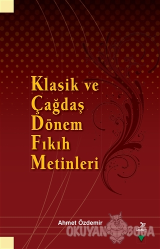 Klasik ve Çağdaş Dönem Fıkıh Metinleri - Ahmet Özdemir - Grafiker Yayı