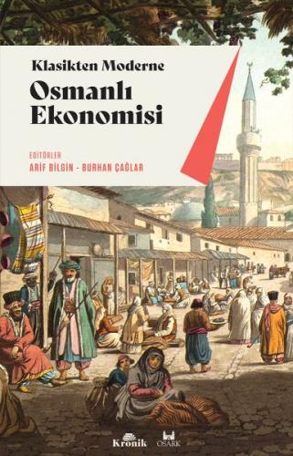 Klasikten Moderne Osmanlı Ekonomisi - Arif Bilgin - Kronik Kitap