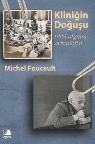 Kliniğin Doğuşu - Michel Foucault - Epos Yayınları