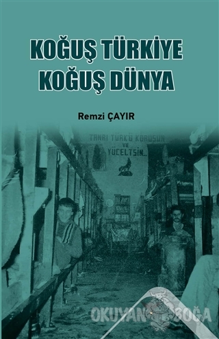 Koğuş Türkiye Koğuş Dünya - Remzi Çayır - Altınordu Yayınları