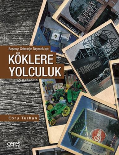 Köklere Yolculuk - Ebru Turhan - Ceres Yayınları