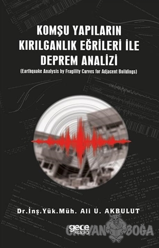 Komşu Yapıların Kırılganlık Eğrileri ile Deprem Analizi - Ali U. Akbul