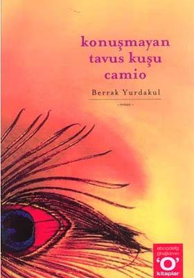 Konuşmayan Tavus Kuşu Camio - Berrak Yurdakul - Okuyan Us Yayınları