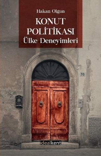 Konut Politikası Ülke Deneyimleri - Hakan Olgun - İdealKent Yayınları