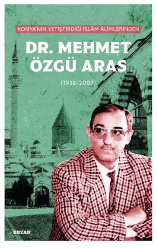 Konya'nın Yetiştirdiği İslam Alimlerinden Dr. Mehmet Özgü Aras - Prof.