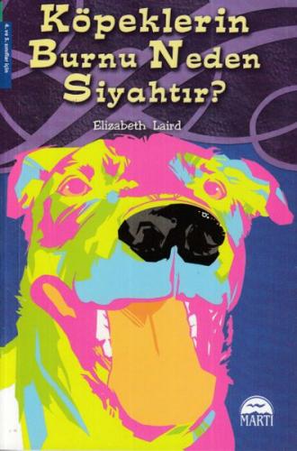 Köpeklerin Burnu Neden Siyahtır - Elizabeth Laird - Martı Yayınları
