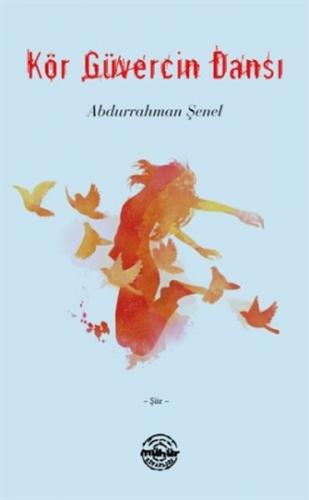 Kör Güvercin Dansı - Abdurrahman Şenel - Mühür Kitaplığı