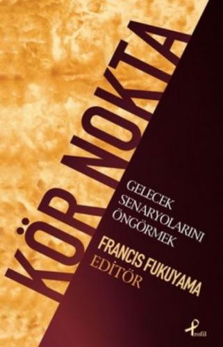 Kör Nokta - Francis Fukuyama - Profil Kitap