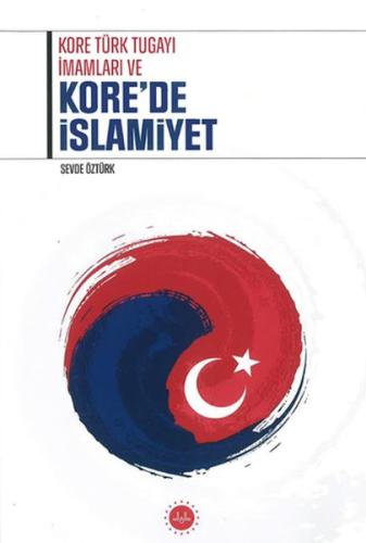 Kore Türk Tugayı İmamları ve Kore’de İslamiyet - Sevde Öztürk - Diyane