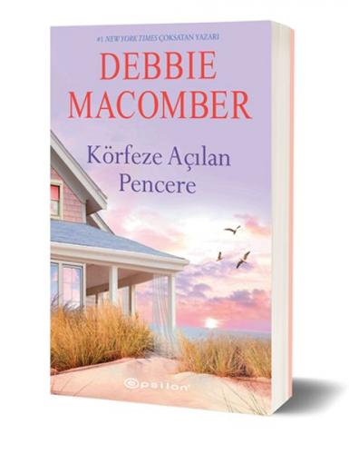 Körfeze Açılan Pencere - Debbie Macomber - Epsilon Yayınları