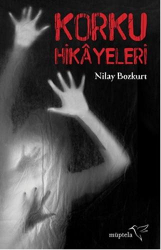 Korku Hikayeleri - Nilay Bozkurt - Müptela Yayınları