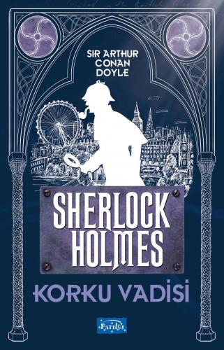 Korku Vadisi - Sherlock Holmes - Sir Arthur Conan Doyle - Parıltı Yayı