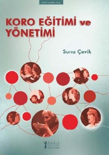 Koro Eğitimi ve Yönetimi - Suna Çevik - Müzik Eğitimi Yayınları
