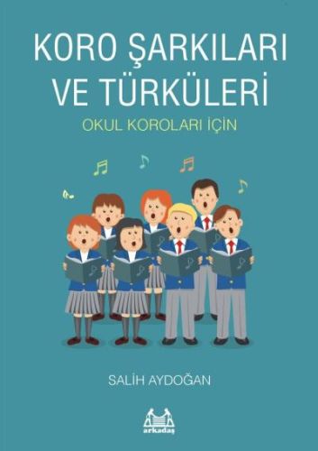 Koro Şarkıları ve Türküleri - Salih Aydoğan - Arkadaş Yayınları - Müzi