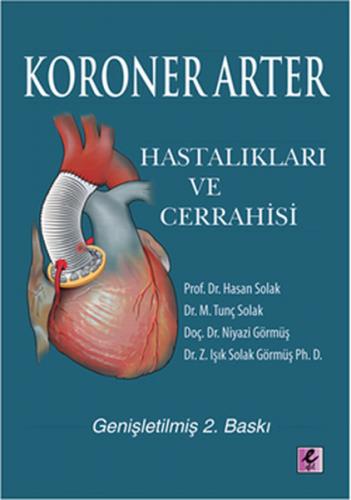 Koroner Arter Hastalıkları ve Cerrahisi - Hasan Solak - Efil Yayınevi