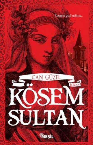 Kösem Sultan - Can Güzel - Nesil Yayınları
