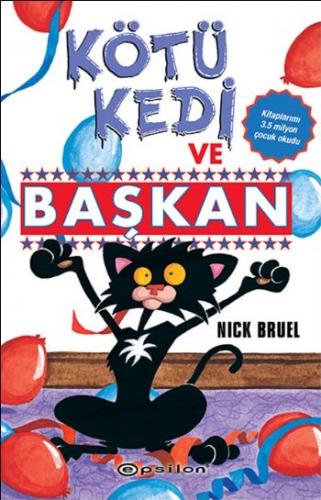 Kötü Kedi ve Başkan - Nick Bruel - Epsilon Yayınevi