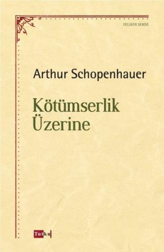 Kötümserlik Üzerine - Arthur Schopenhauer - Tutku Yayınevi