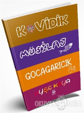 Kovidik - Müsilaj - Gocagarıcık - Ayşe Kaya - 5 Şubat Yayınları