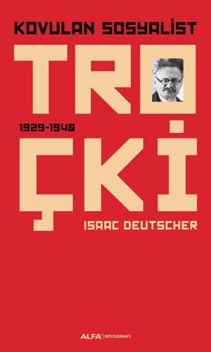Kovulan Sosyalist Troçki - Isaac Deutscher - Alfa Yayınları