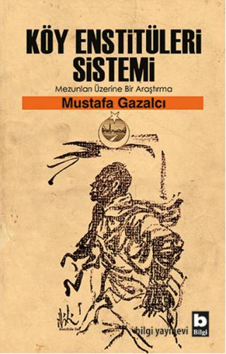 Köy Enstitüleri Sistemi Mezunları Üzerine Bir Araştırma - Mustafa Gaza