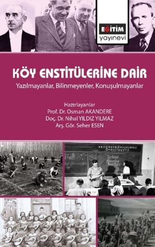 Köy Enstitülerine Dair - Osman Akandere - Eğitim Yayınevi