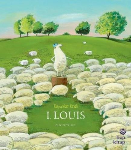 Koyunlar Kralı 1. Louis - Olivier Tallec - Hep Kitap