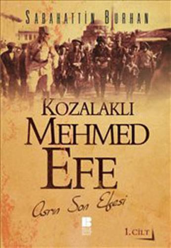 Kozalaklı Mehmed Efe - 1. Cilt - Sabahattin Burhan - Bilge Kültür Sana