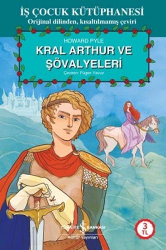 Kral Arthur ve Şövalyeleri - Howard Pyle - İş Bankası Kültür Yayınları
