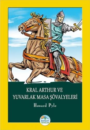 Kral Arthur ve Yuvarlak Masa Şövalyeleri - Howard Pyle - Maviçatı Yayı